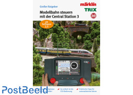 Model Railroad Manual "Digital Control with the Märklin Central Station 3" (GER)